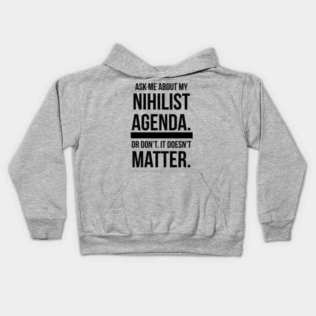 Nihilist Agenda - Black Kids Hoodie by sadsquatch